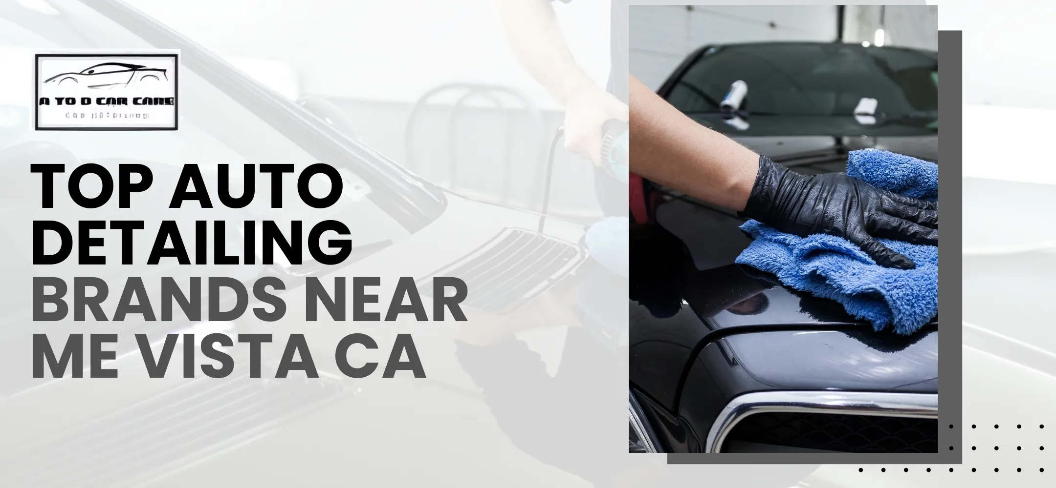 Read more about the article Top Auto Detailing Services Near Me in Vista, CA