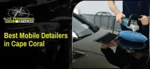 Best Mobile Detailers in Cape Coral