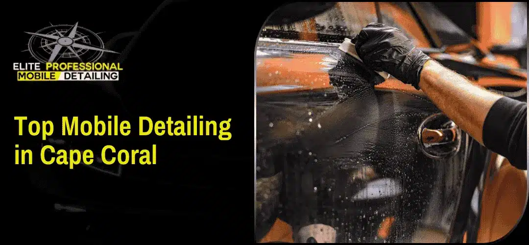 Read more about the article Top Mobile Detailing in Cape Coral