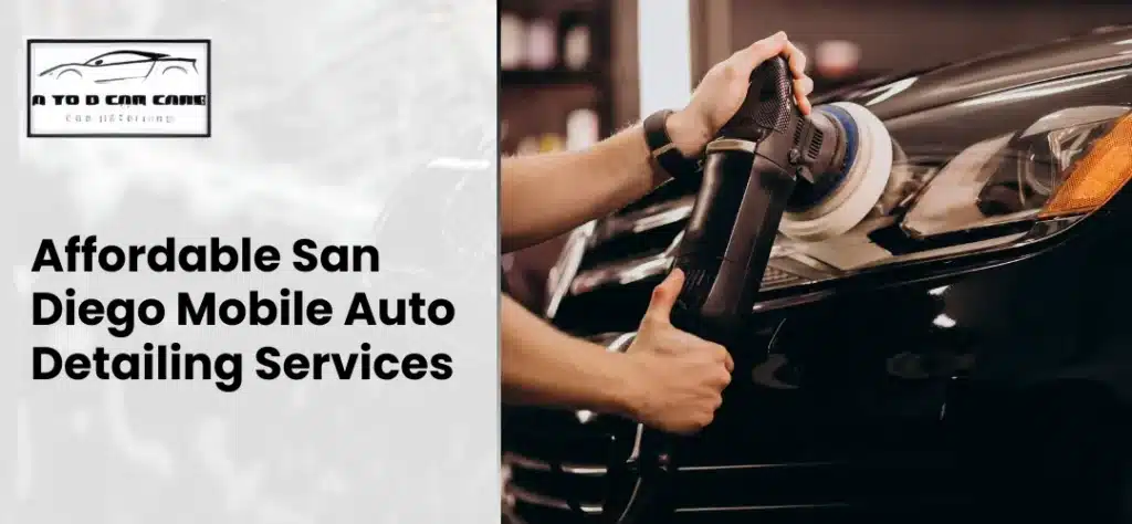 Affordable San Diego Mobile Auto Detailing Services