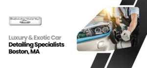 Luxury car detailing Boston, MA