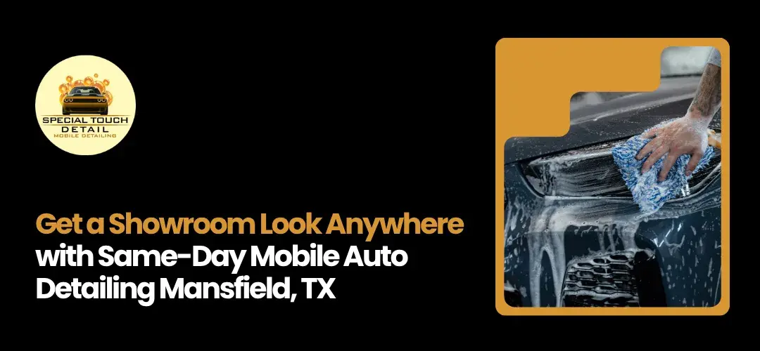 Mobile Auto Detailing Near Me Mansfield TX