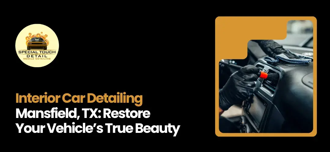 Interior Car Detailing Mansfield TX