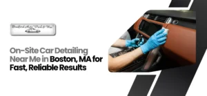 On-site car detailing near me Boston, MA