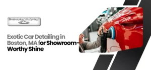 Exotic car detailing Boston, MA