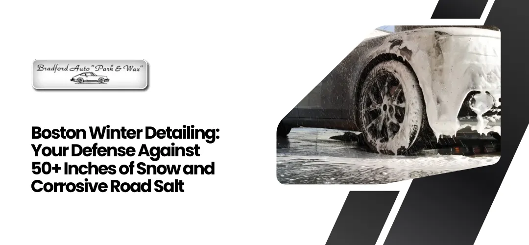 Read more about the article Boston Winter Detailing Defense Snow and Corrosive Road Salt