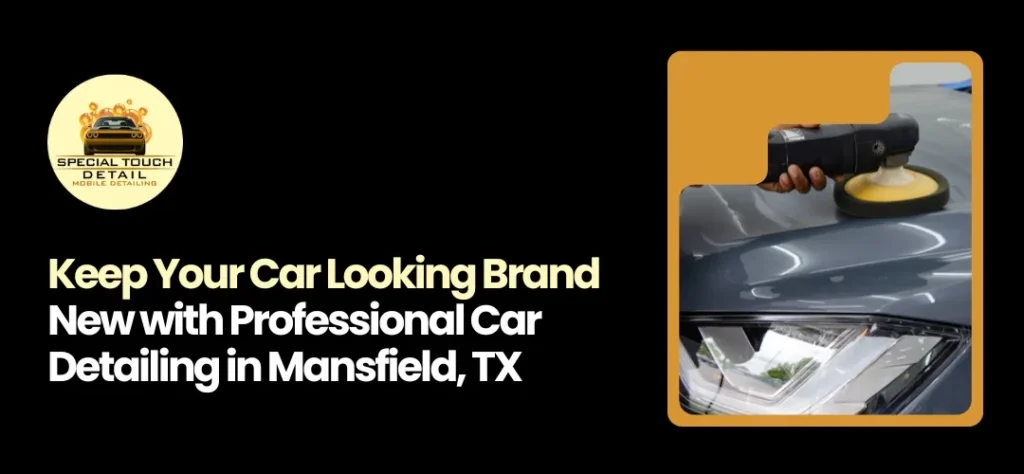 Car Detailing in Mansfield, TX