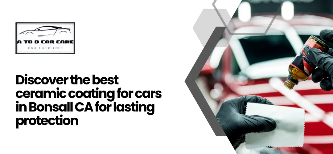 Read more about the article best ceramic coating Bonsall CA