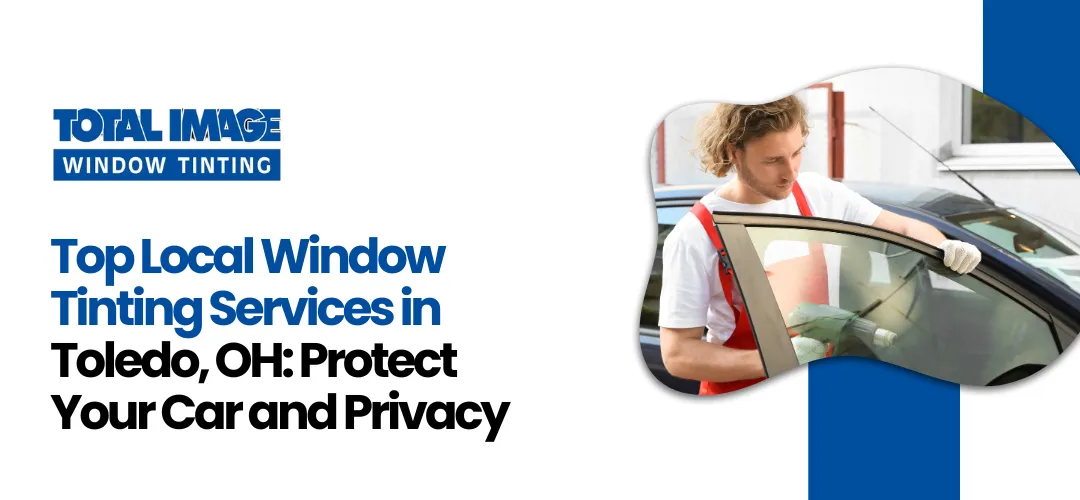 Local Window Tinting Services in Toledo, OH