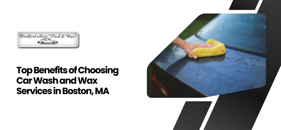 Read more about the article Choosing Car Wash and Wax Services Boston, MA