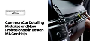 Car detailing Boston, MA