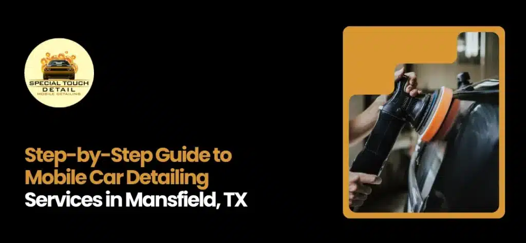 Mobile Car Detailing Services in Mansfield, TX