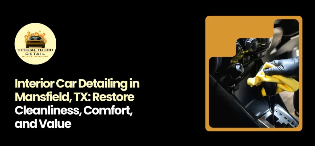 Interior Car Detailing Mansfield TX