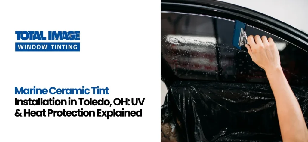 Marine ceramic tint installation Toledo, OH