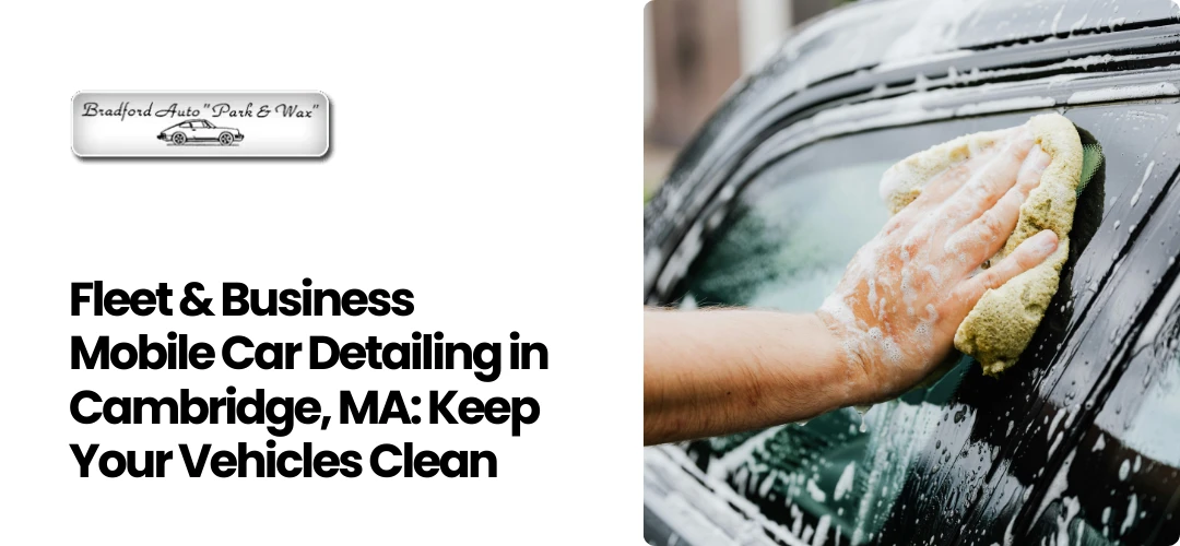 Read more about the article Business Mobile Car Detailing in Cambridge, MA