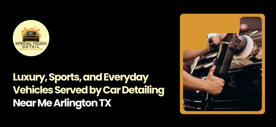 Car Detailing Near Me Arlington TX