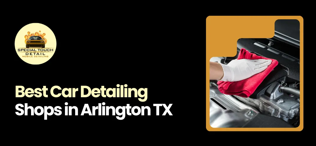 car detailing Arlington TX