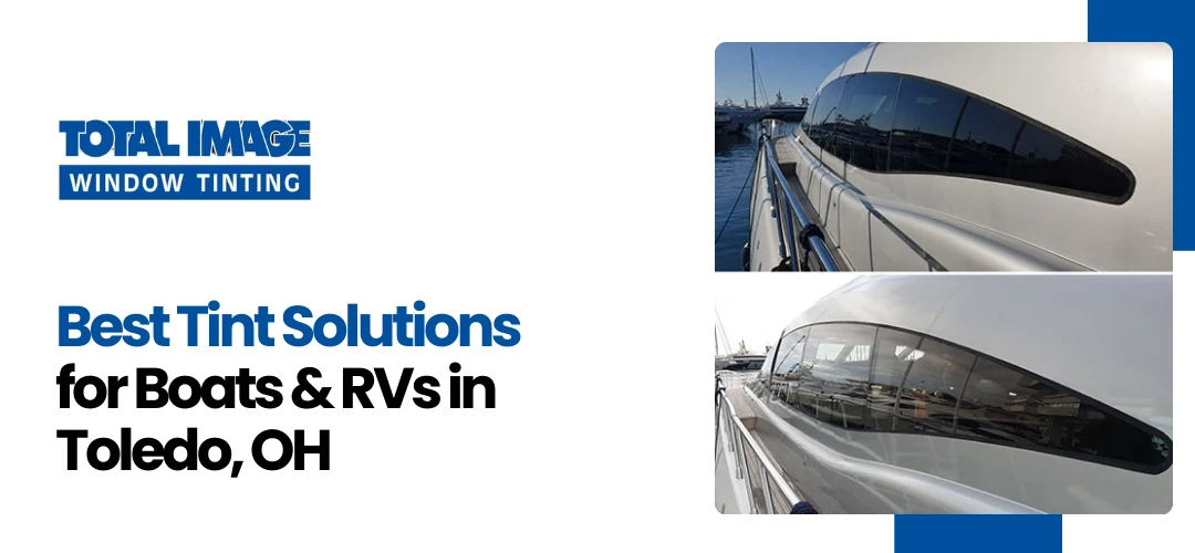 Read more about the article Best Tint Solutions for Boats & RVs in Toledo, OH