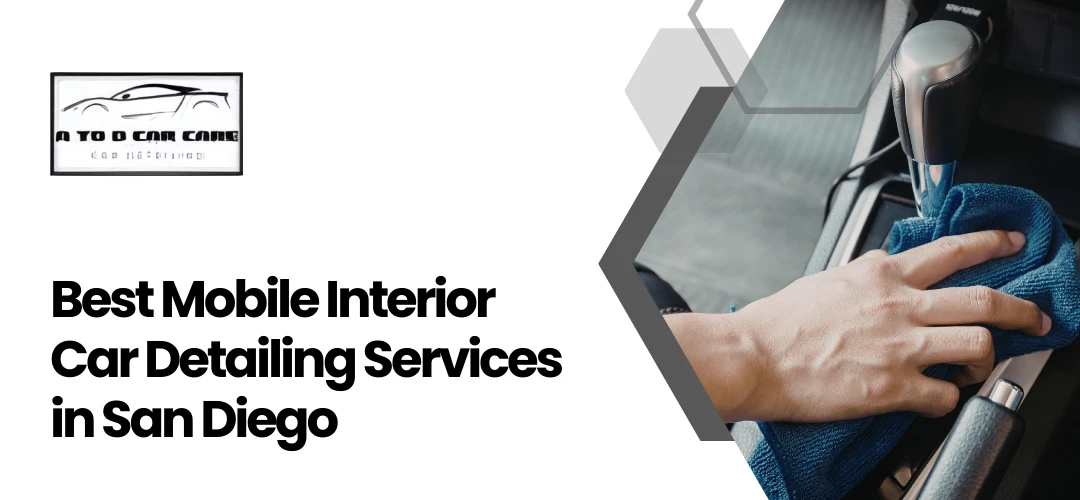 Read more about the article Mobile Interior Car Detailing Services San Diego
