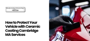 Ceramic coating Cambridge MA