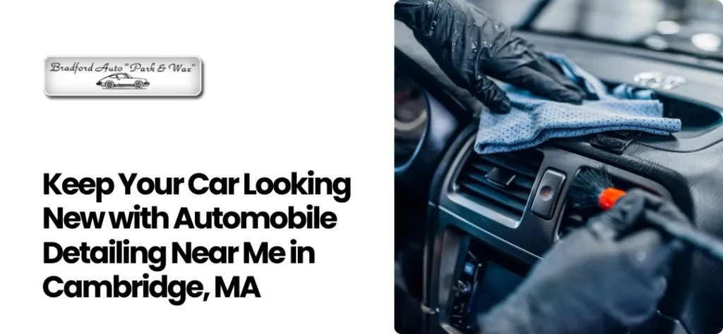 Automobile Detailing Near Me in Cambridge, MA