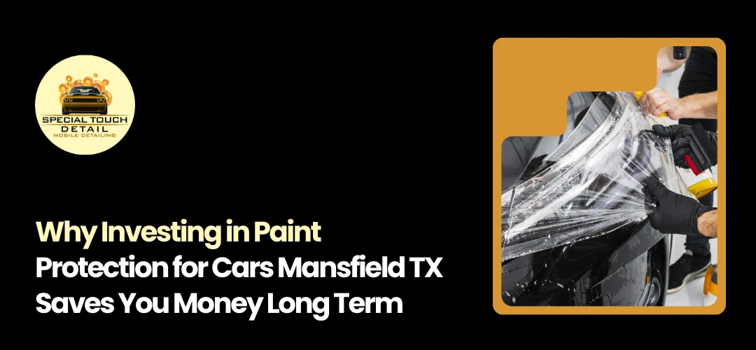 Paint protection for cars Mansfield TX