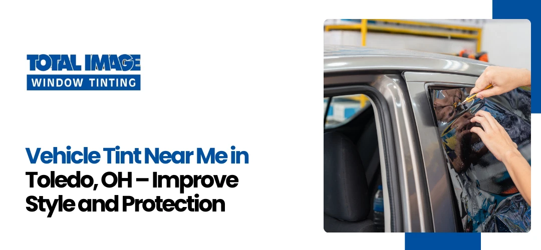 Read more about the article Vehicle Tint Near Me in Toledo, OH