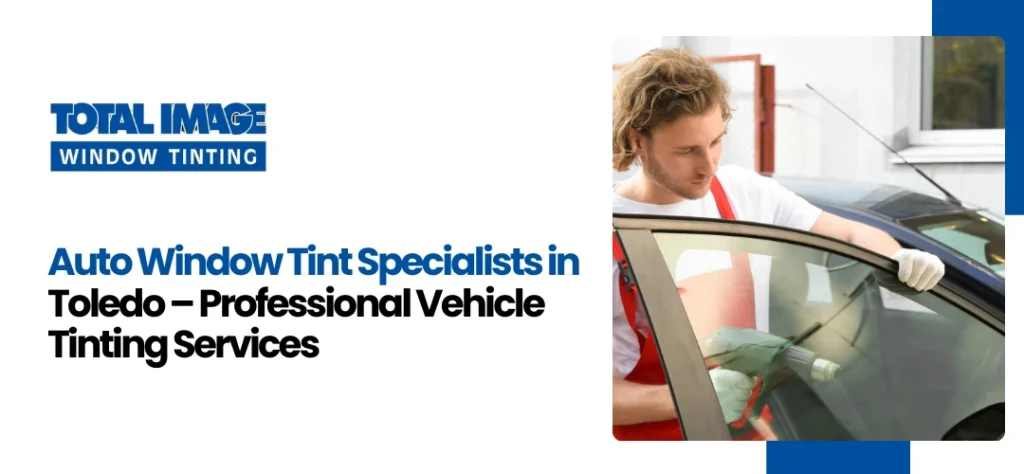 Auto Window Tint Specialists Toledo