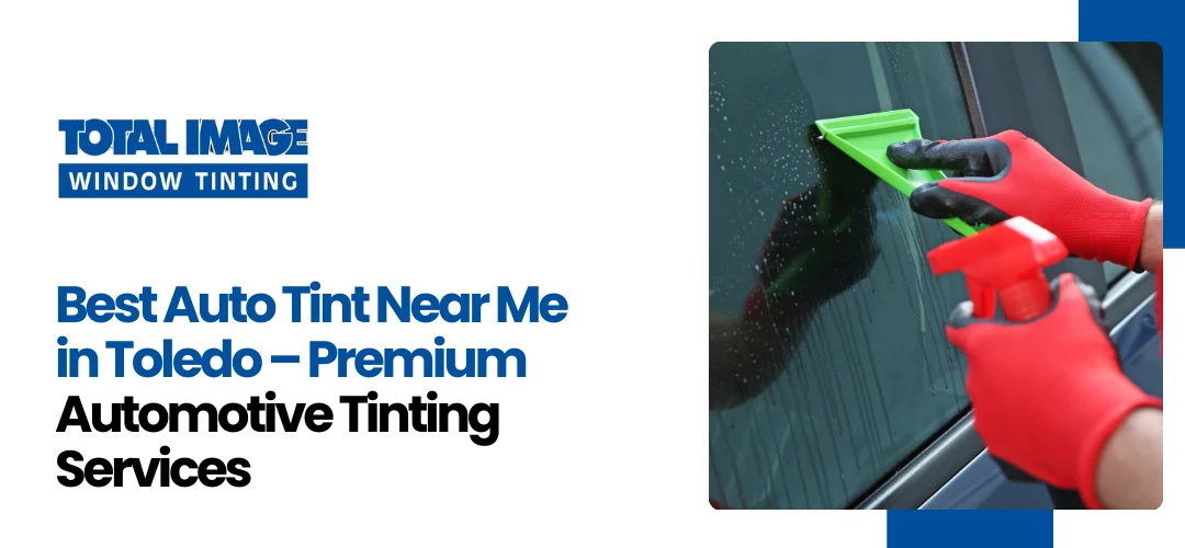 Read more about the article Best Auto Tint Near Me in Toledo