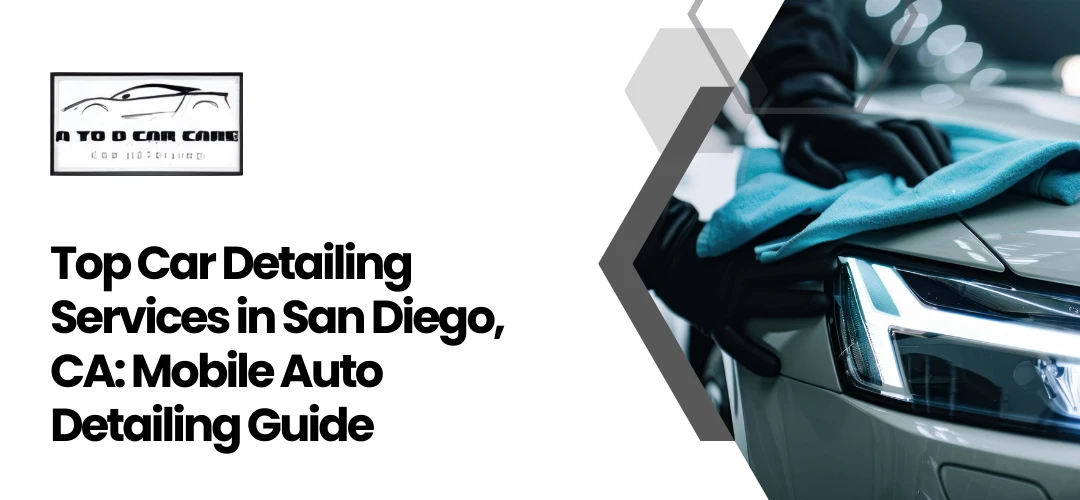 Read more about the article Top Car Detailing Services in San Diego, CA