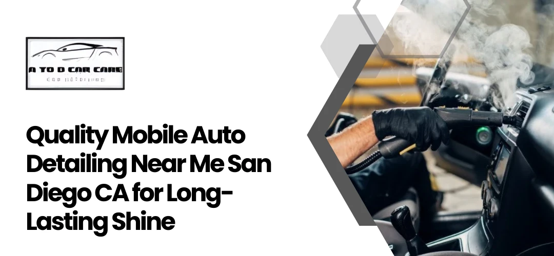 Read more about the article Quality Mobile Auto Detailing Near Me San Diego CA