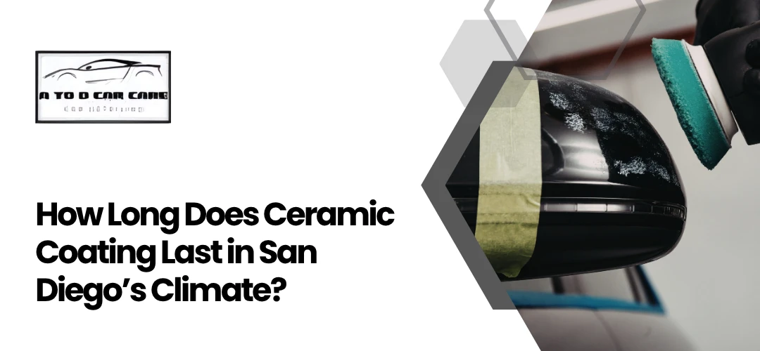 Read more about the article Does Ceramic Coating Last in San Diego’s Climate