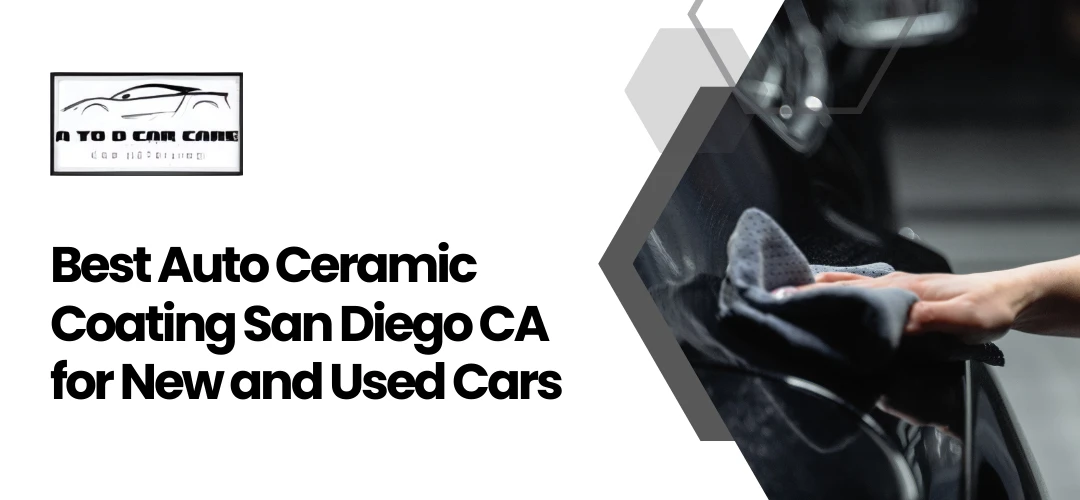 Read more about the article Best Auto Ceramic Coating in San Diego CA