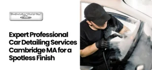 professional car detailing services Cambridge MA