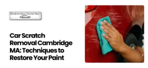 Car Scratch Removal Cambridge MA