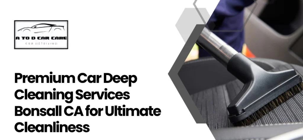 Car Deep Cleaning Services Bonsall CA