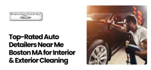 Auto Detailers Near Me Boston MA