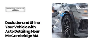 Auto Detailing Near Me Cambridge MA