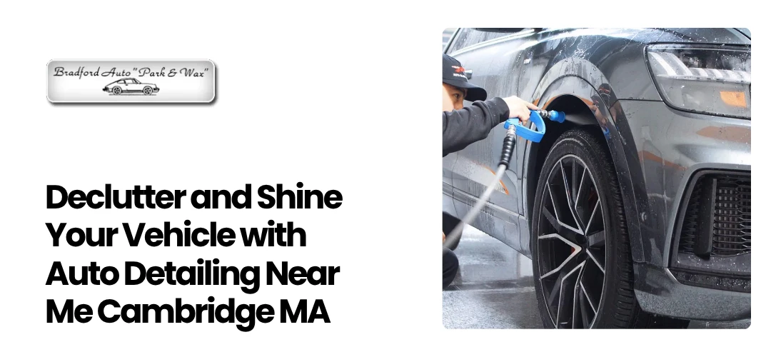 Read more about the article Shine Your Vehicle with Auto Detailing Near Me Cambridge MA
