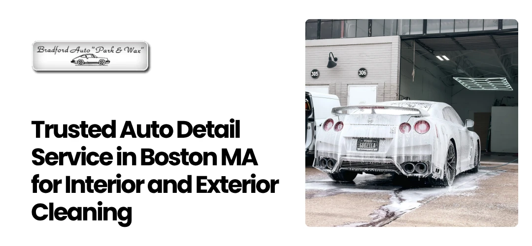 Read more about the article Trusted Auto Detail Service in Boston MA