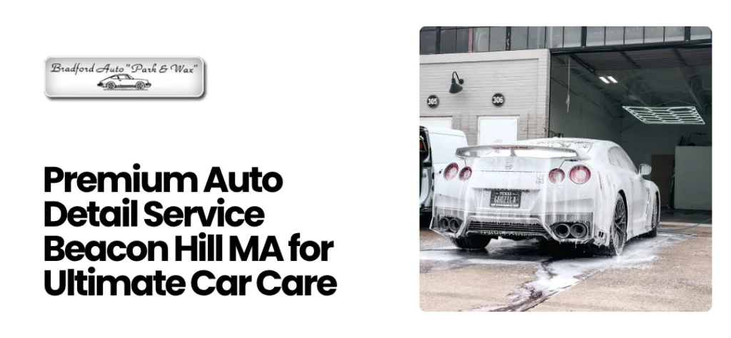 Auto Detail Service Beacon Hill MA