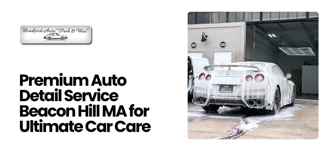 Read more about the article Premium Auto Detail Service Beacon Hill MA