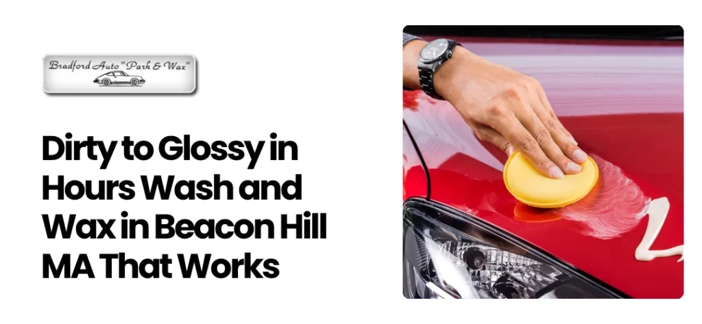 Car wash and wax Beacon Hill MA