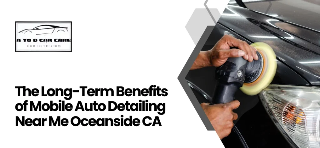 Mobile Auto Detailing Near Me Oceanside CA