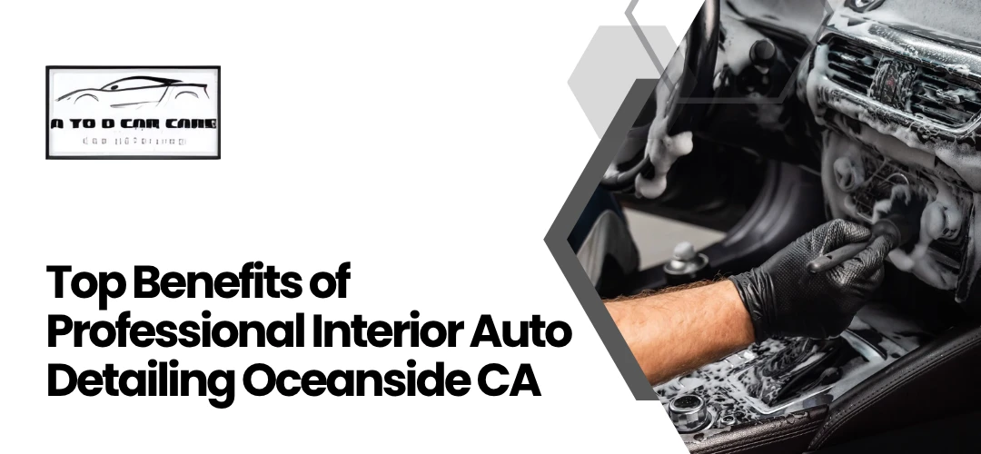 Read more about the article Professional Interior Auto Detailing Oceanside CA