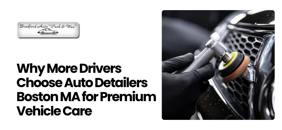 Read more about the article Choose Auto Detailers Boston MA