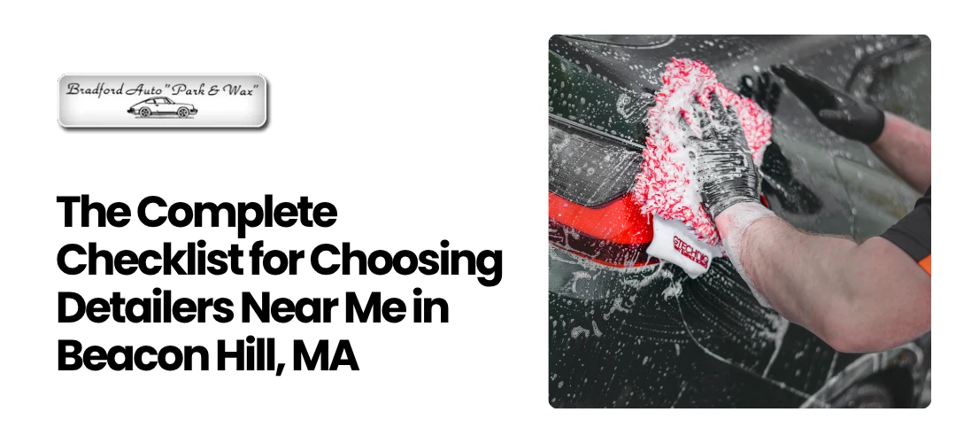 Read more about the article Choosing Detailers Near Me in Beacon Hill, MA