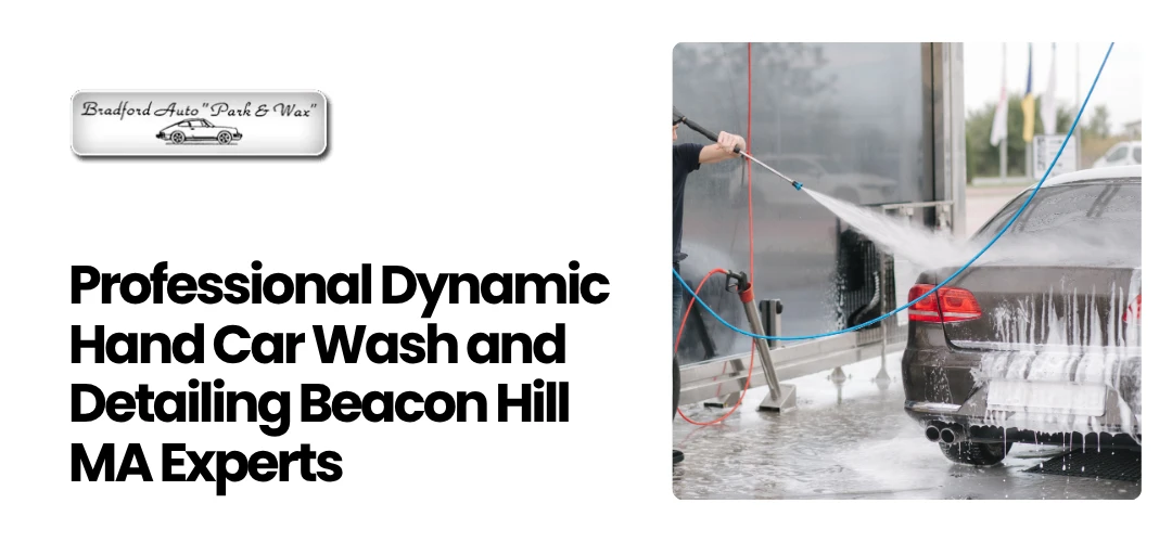 Read more about the article Professional Dynamic Hand Car Wash and Detailing Beacon Hill MA