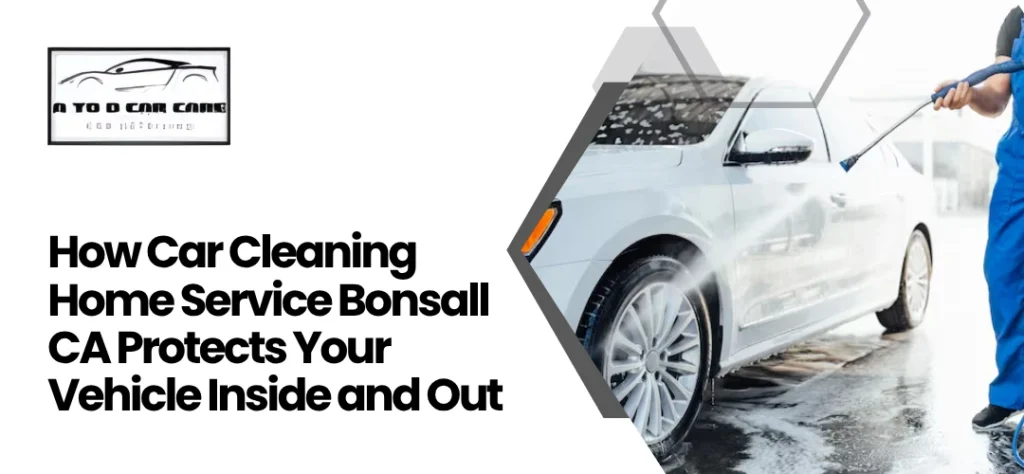 Car Cleaning Home Service Bonsall CA