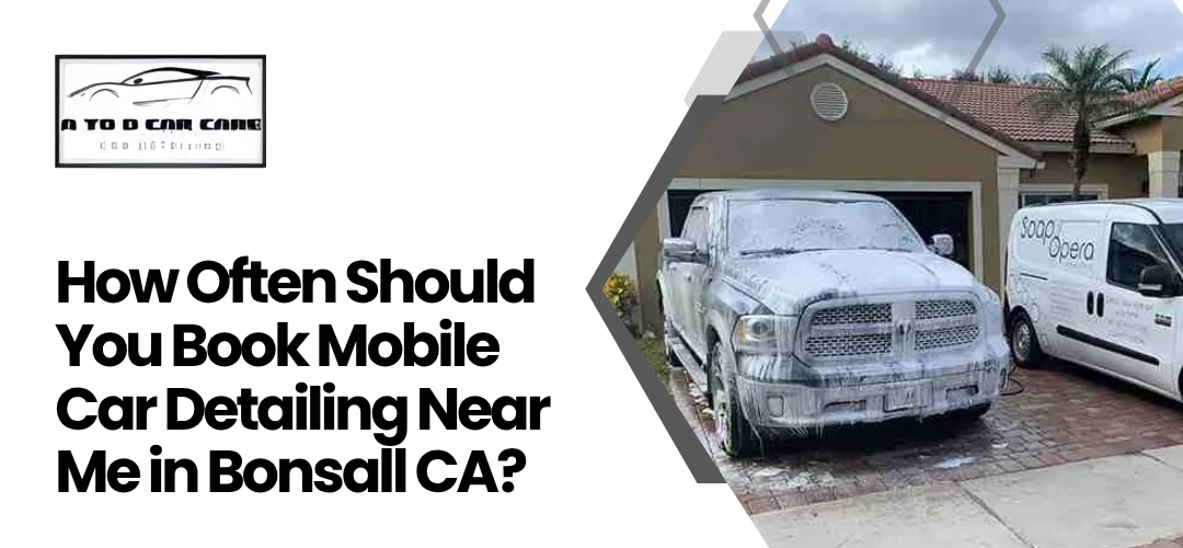 Read more about the article Book Mobile Car Detailing Near Me in Bonsall CA